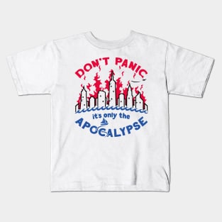 Don't Panic it's only the Apocalypse Kids T-Shirt